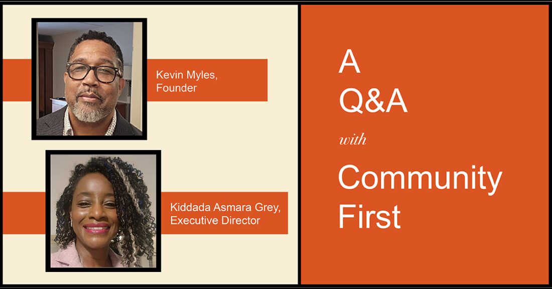 A Q&A with Community First's Kevin Myles, founder, and Kiddada Asmara Grey, executive director