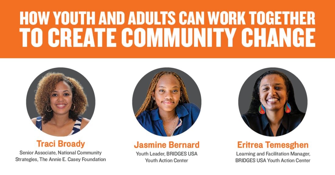 A promotional graphic featuring the title of the Instagram Live Conversation: “How Youth and Adults Can Work Together to Create Community Change.” Underneath, the three speakers are listed: Tracey Broady, Senior Associate, National Community Strategies, The Annie E. Casey Foundation; Jasmine Bernard, Youth Leaders, BRIDGES USA Youth Action Center; Eritrea Temesghen, Learning and Facilitation Manager, BRIDGES USA Youth Action Center.