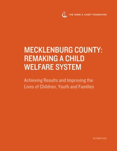 Cover of the Mecklenburg County: Remaking a Child Welfare System report